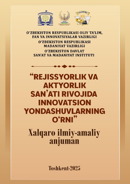 View No. 2 (2025): “Rejissyorlik va aktyorlik san’ati rivojida innovatsion yondashuvlarning о‘rni” xalqaro ilmiy-amaliy anjuman